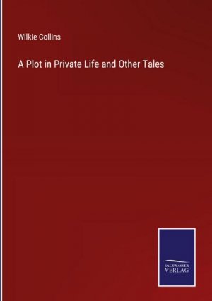 A Plot in Private Life and Other Tales