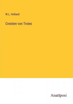 neues Buch – W. L. Holland – Crestien von Troies