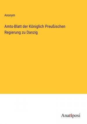 Amts-Blatt der Königlich Preußischen Regierung zu Danzig