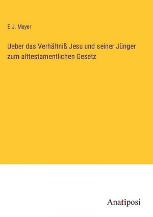 Ueber das Verhältniß Jesu und seiner Jünger zum alttestamentlichen Gesetz