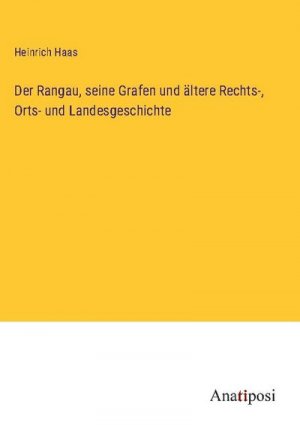 Der Rangau, seine Grafen und ältere Rechts-, Orts- und Landesgeschichte