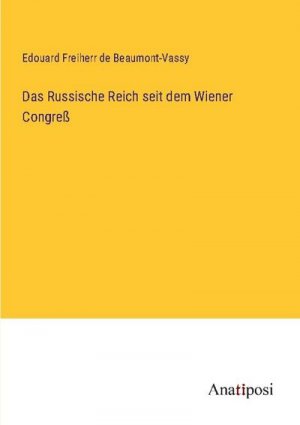 Das Russische Reich seit dem Wiener Congreß