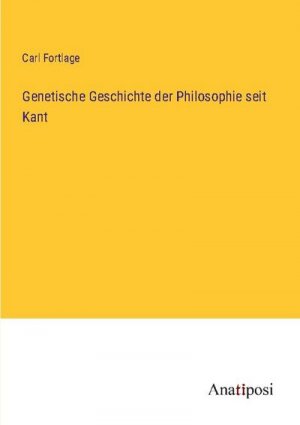 Genetische Geschichte der Philosophie seit Kant