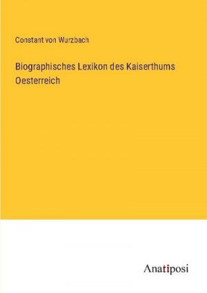 neues Buch – Constant Von Wurzbach – Biographisches Lexikon des Kaiserthums Oesterreich