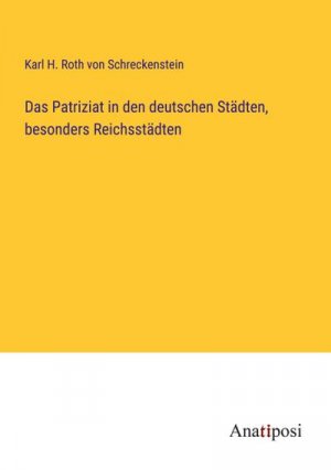 Das Patriziat in den deutschen Städten, besonders Reichsstädten