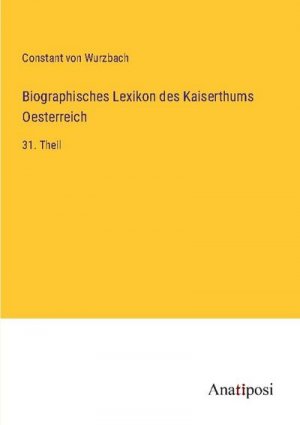 neues Buch – Constant Von Wurzbach – Biographisches Lexikon des Kaiserthums Oesterreich