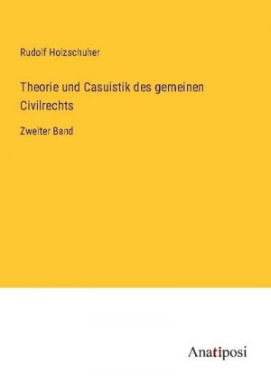 Theorie und Casuistik des gemeinen Civilrechts