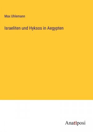 Israeliten und Hyksos in Aegypten