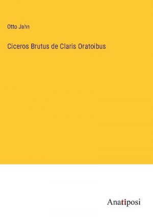 Ciceros Brutus de Claris Oratoibus