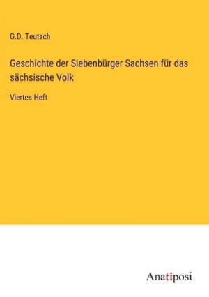 Geschichte der Siebenbürger Sachsen für das sächsische Volk