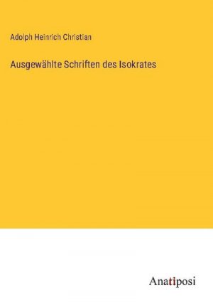 Ausgewählte Schriften des Isokrates