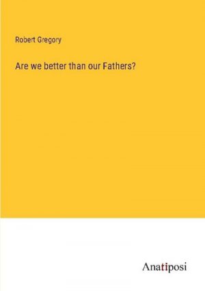 Are we better than our Fathers?