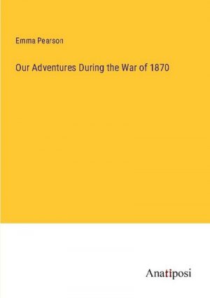 Our Adventures During the War of 1870