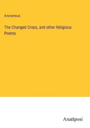 The Changed Cross, and other Religious Poems