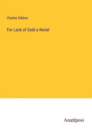 For Lack of Gold a Novel