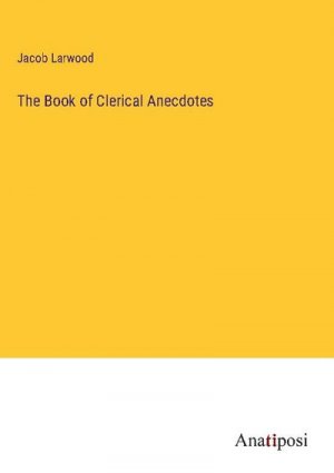 neues Buch – Jacob Larwood – The Book of Clerical Anecdotes