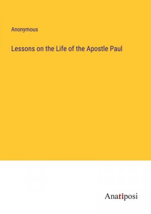 Lessons on the Life of the Apostle Paul