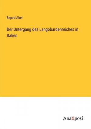 Der Untergang des Langobardenreiches in Italien