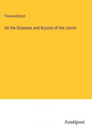 On the Diseases and Injuries of the Joints