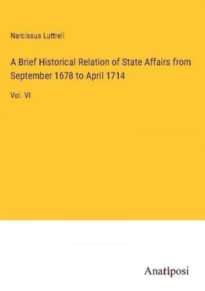 A Brief Historical Relation of State Affairs from September 1678 to April 1714