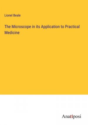 The Microscope in its Application to Practical Medicine