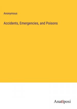 Accidents, Emergencies, and Poisons