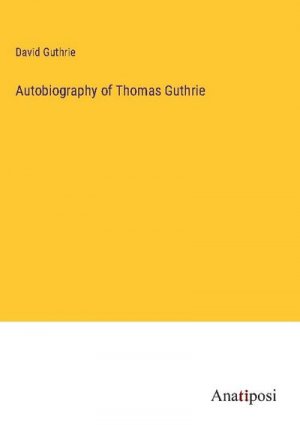 Autobiography of Thomas Guthrie