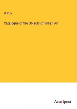 Catalogue of the Objects of Indian Art