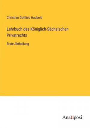 Lehrbuch des Königlich-Sächsischen Privatrechts