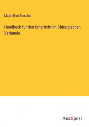 Handbuch für den Unterricht im Chirurgischen Verbande