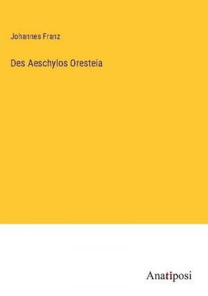 Des Aeschylos Oresteia