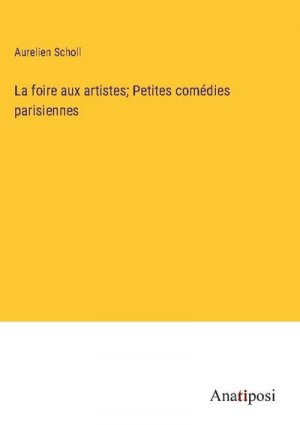 La foire aux artistes; Petites comédies parisiennes