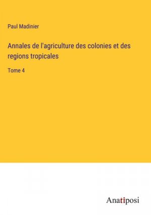 Annales de l'agriculture des colonies et des regions tropicales