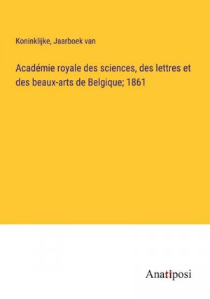 Académie royale des sciences, des lettres et des beaux-arts de Belgique; 1861