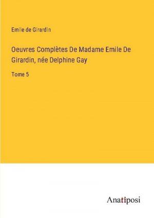 Oeuvres Complètes De Madame Emile De Girardin, née Delphine Gay