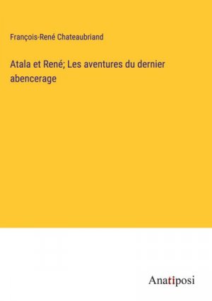 Atala et René; Les aventures du dernier abencerage