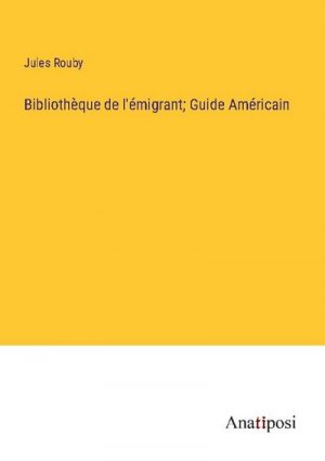 Bibliothèque de l'émigrant; Guide Américain