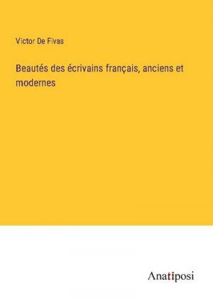 Beautés des écrivains français, anciens et modernes