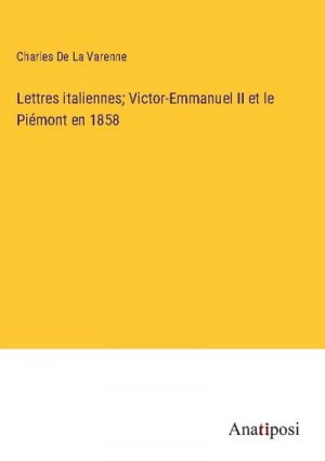 Lettres italiennes; Victor-Emmanuel II et le Piémont en 1858