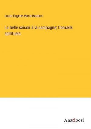 La belle saison à la campagne; Conseils spirituels