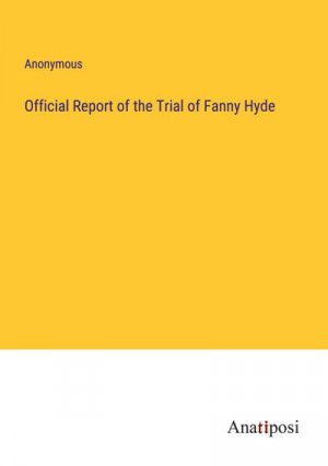 Official Report of the Trial of Fanny Hyde