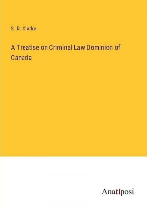 A Treatise on Criminal Law Dominion of Canada