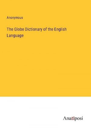 The Globe Dictionary of the English Language