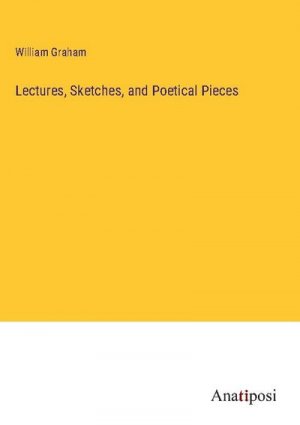 Lectures, Sketches, and Poetical Pieces