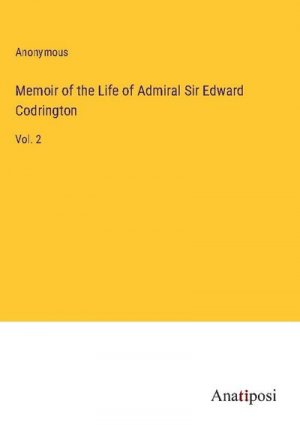 Memoir of the Life of Admiral Sir Edward Codrington