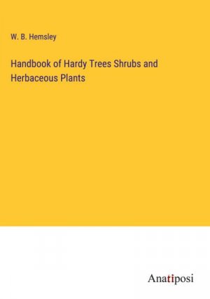 Handbook of Hardy Trees Shrubs and Herbaceous Plants