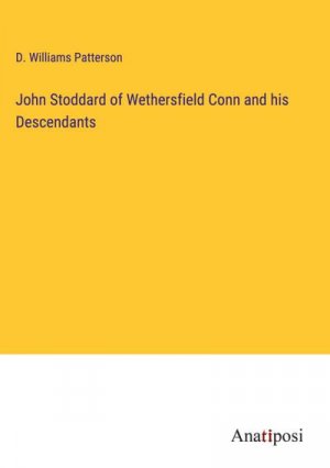 John Stoddard of Wethersfield Conn and his Descendants