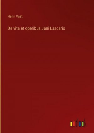 De vita et operibus Jani Lascaris