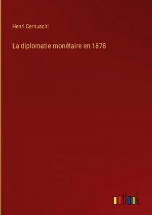 La diplomatie monétaire en 1878