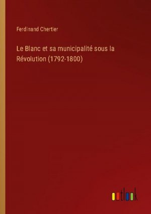 Le Blanc et sa municipalité sous la Révolution (1792-1800)